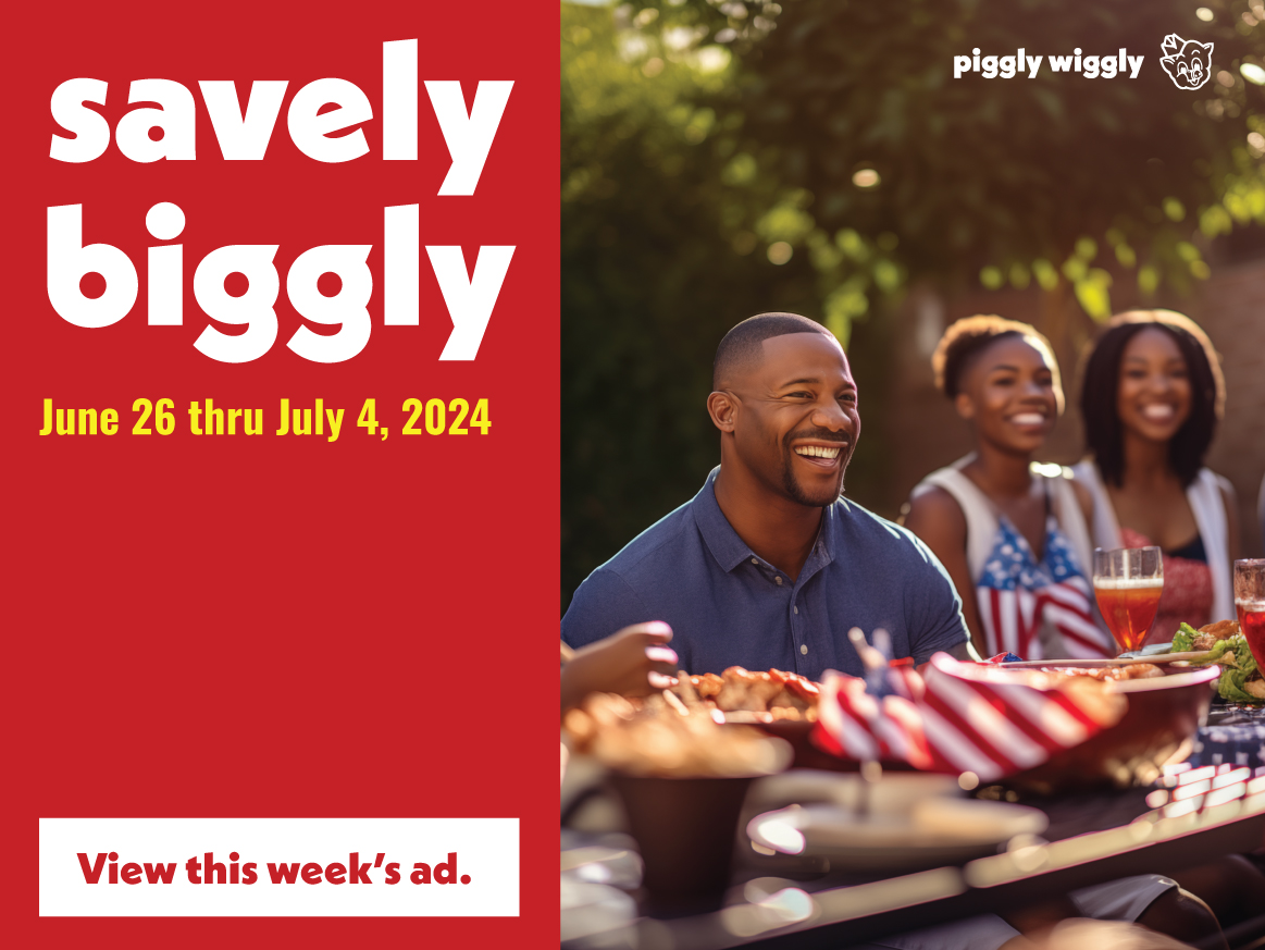 June 26 – July 4, 2024 Weekly Deals at Piggly Wiggly Birmingham: East Lake, Forestdale, Hueytown, McCalla