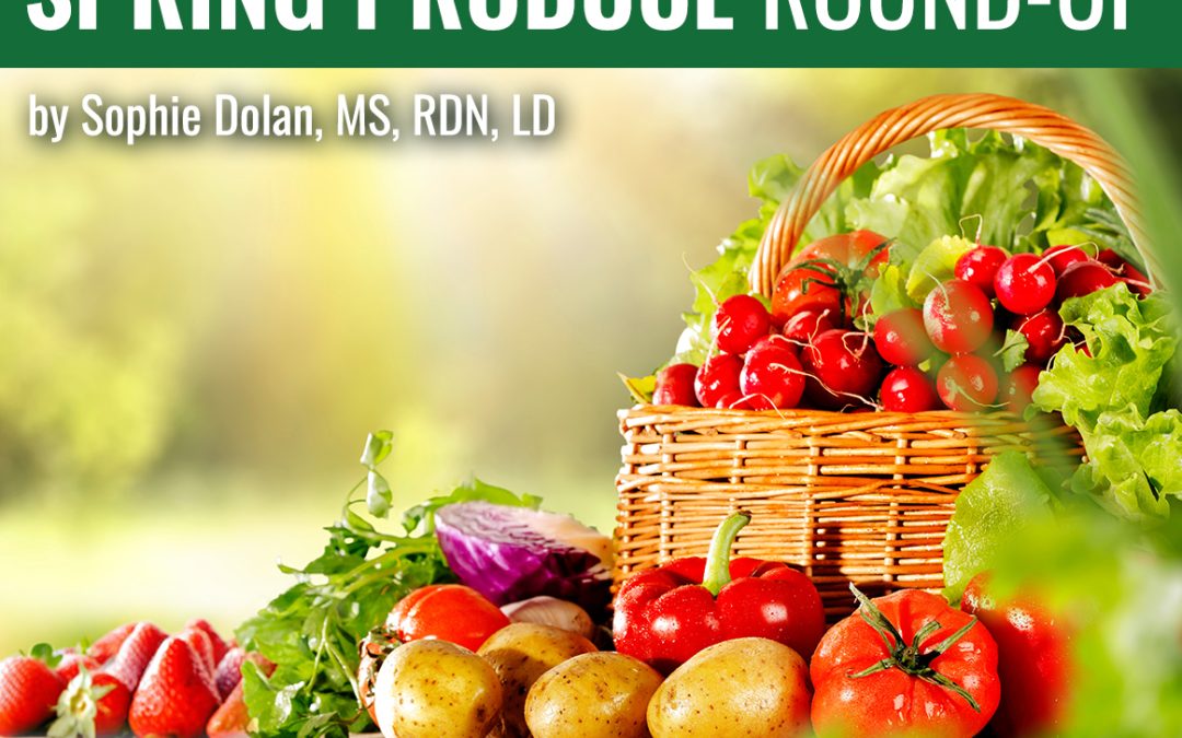 Spring Produce Round-Up