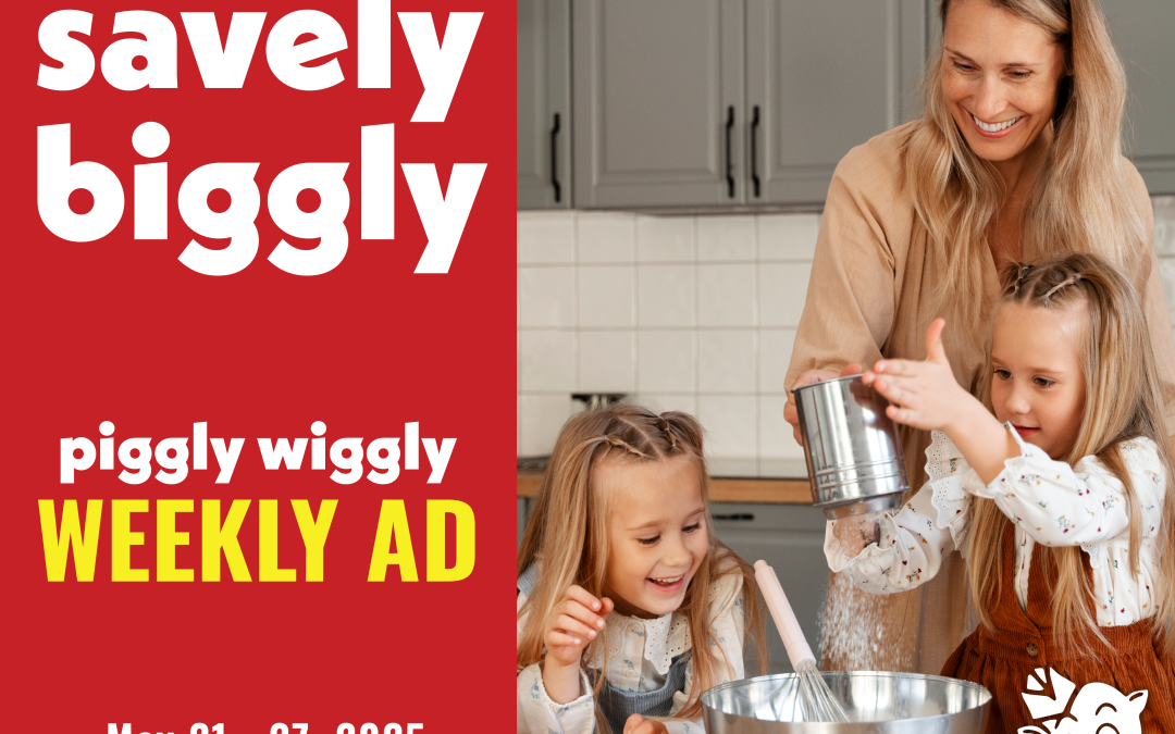 Weekly Ad Deals at Piggly Wiggly Birmingham: Bluff Park, Clairmont, Crestline, Dunnavant Valley, Homewood, River Run | May 21 – May 27, 2025