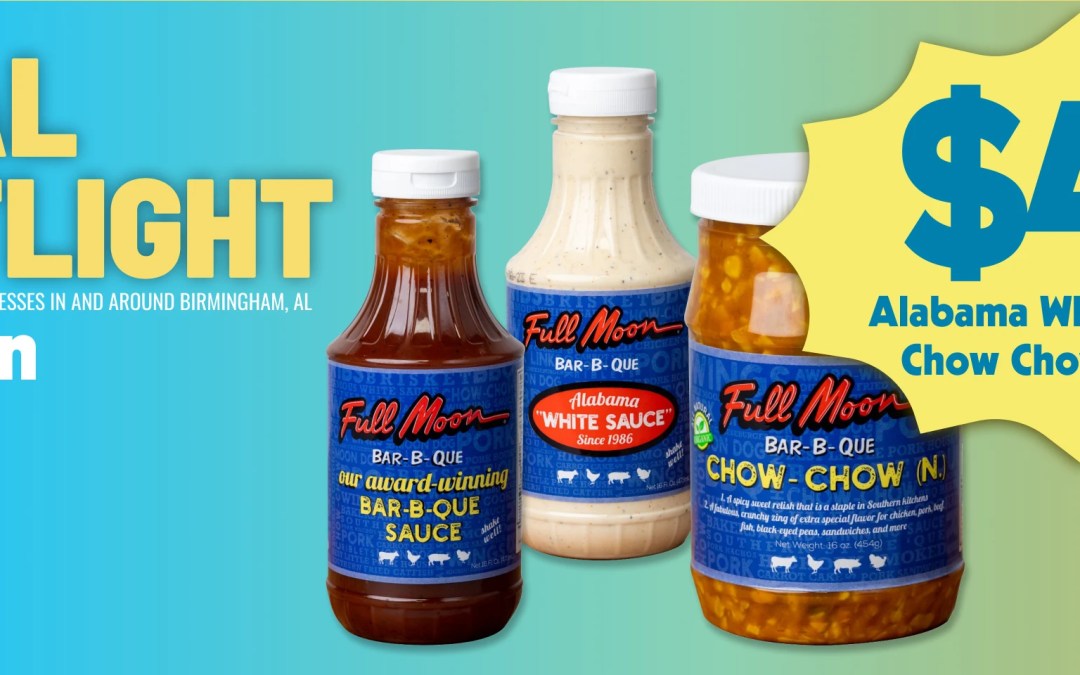 Local Spotlight: Full Moon Bar-B-Que Sauces – Made in Alabama, Loved in Birmingham